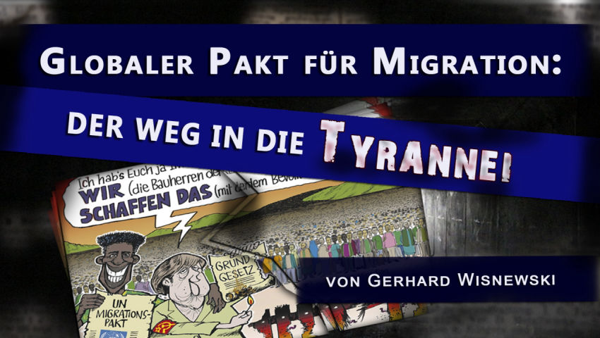 Globaler Pakt für Migration: Der Weg in die Tyrannei (von Gerhard Wisnewski)