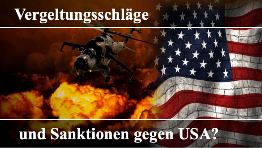 Vergeltungsschläge und Sanktionen gegen USA?