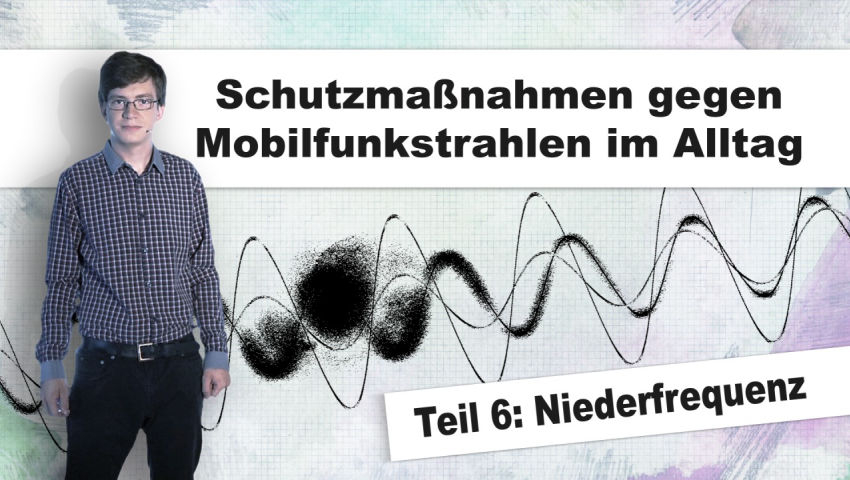 Schutzmaßnahmen gegen Mobilfunkstrahlen im Alltag: Niederfrequenz (Teil 6)