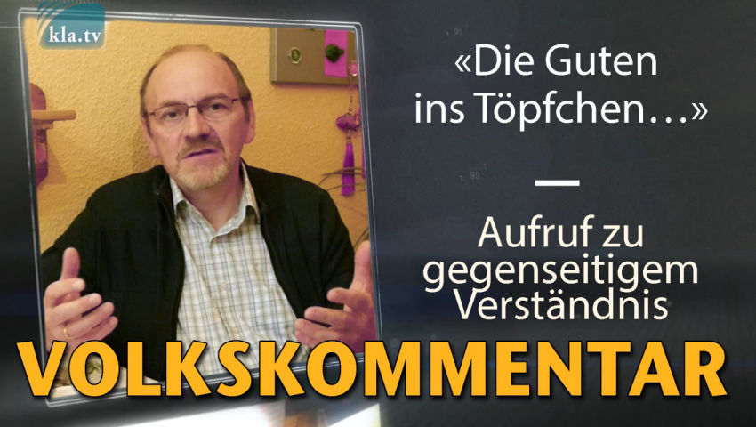 „Die Guten ins Töpfchen…“ – Aufruf zu gegenseitigem Verständnis