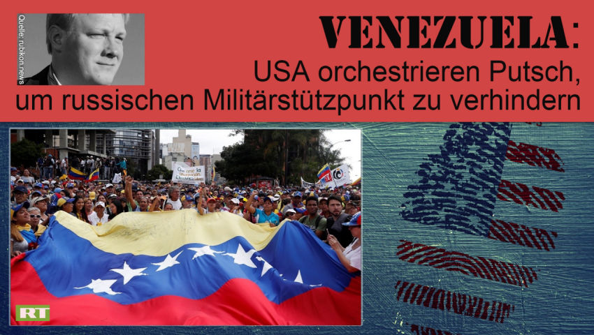 Venezuela: USA orchestrieren Putsch, um russischen Militärstützpunkt zu verhindern