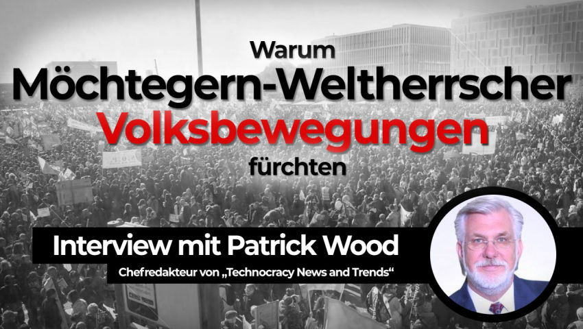 Warum Möchtegern-Weltherrscher Volksbewegungen fürchten  – Interview mit Patrick Wood