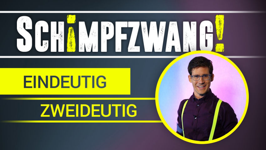 Schimpfzwang! - eindeutig zweideutig