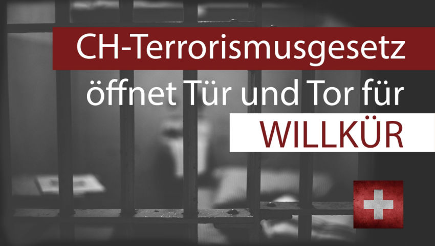 CH-Terrorismusgesetz öffnet Tür und Tor für Willkür