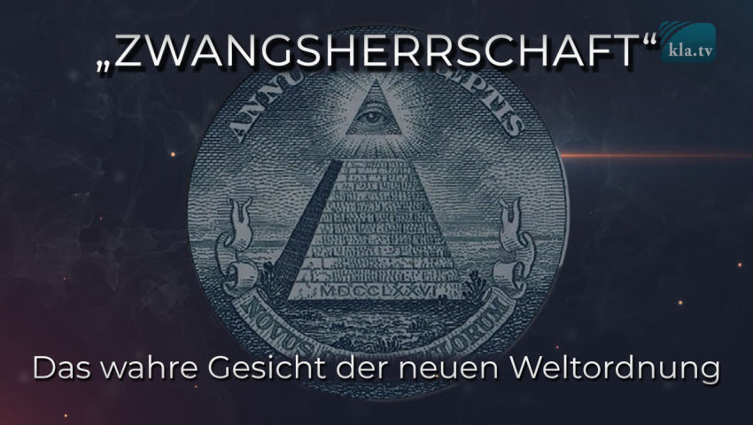 „Zwangsherrschaft“ – Das wahre Gesicht der neuen Weltordnung