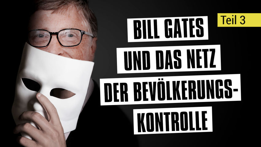 Bill Gates und das Netz der Bevölkerungskontrolle (Teil 3/4)