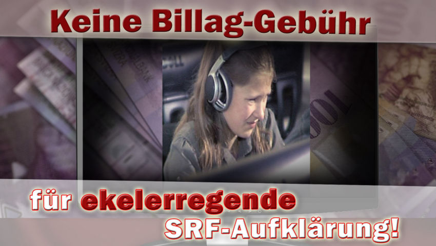 Keine Billag-Gebühr für ekelerregende SRF-Aufklärung!