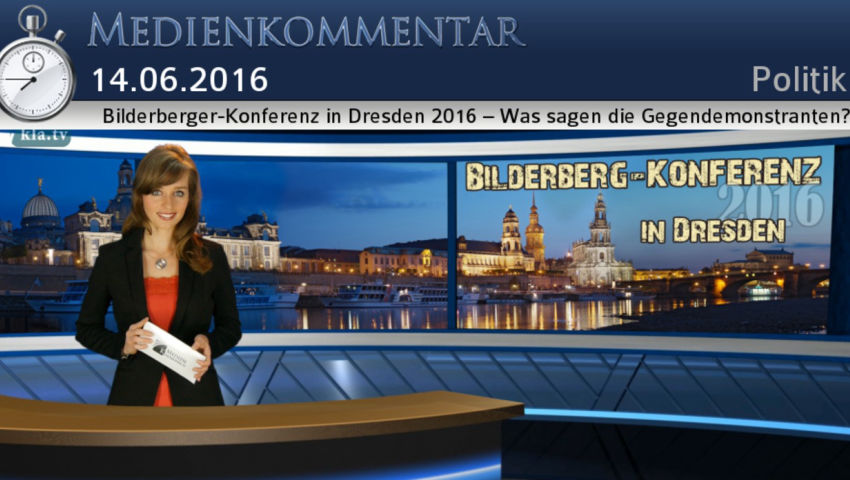 Bilderberger-Konferenz in Dresden 2016 – Was sagen die Gegendemonstranten?