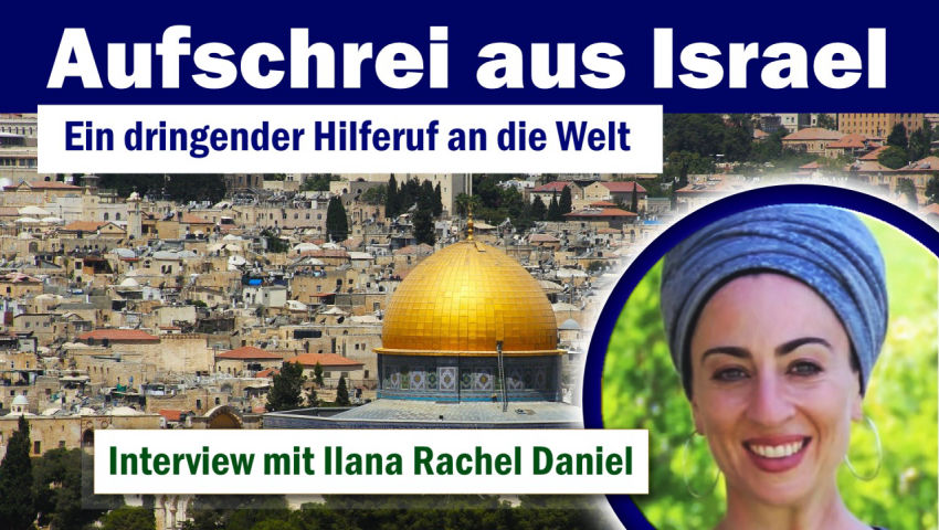 Aufschrei aus Israel – Ein dringender Hilferuf an die Welt – Interview mit Ilana Rachel Daniel