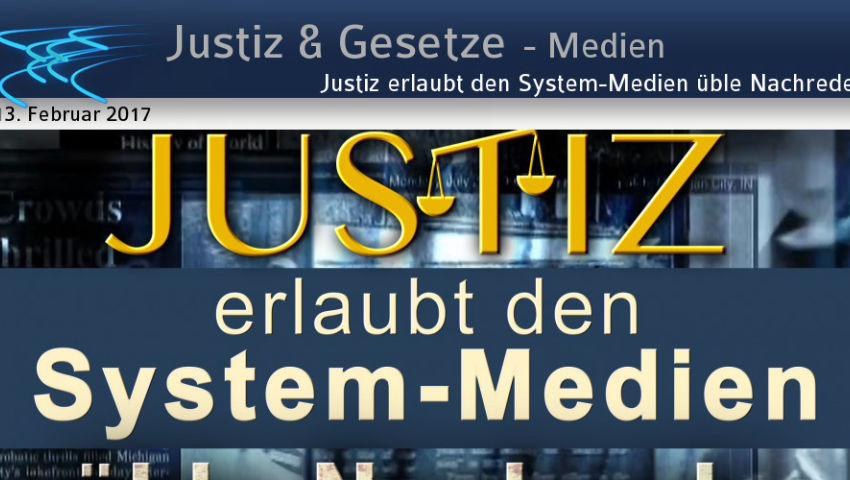 Justiz erlaubt den System-Medien üble Nachrede