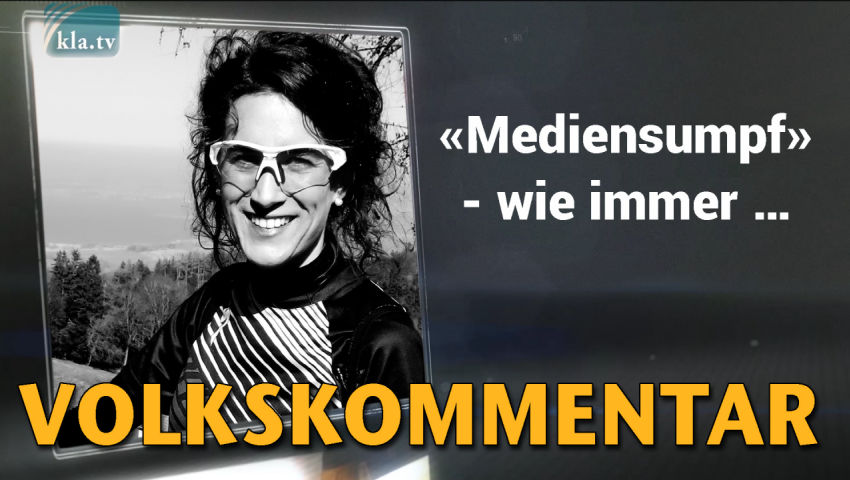 «Mediensumpf» - wie immer… (von Loisa Sasek)