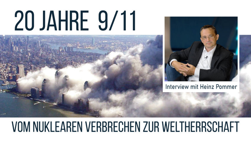 „20 Jahre 9/11“ - vom nuklearen Verbrechen zur Weltherrschaft - Ein Interview mit Heinz Pommer