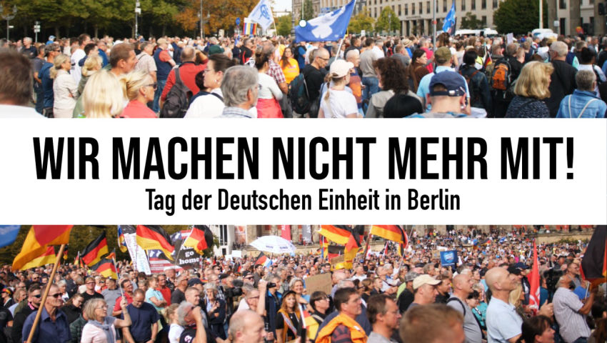 Nein, wir machen nicht mehr mit!  Demos am Tag der Deutschen Einheit in Berlin