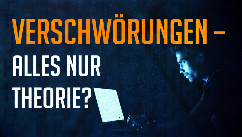 Verschwörungen – Alles nur Theorie?