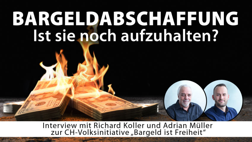 Bargeldabschaffung: Ist sie noch aufzuhalten?  Interview mit Richard Koller und Adrian Müller zur CH