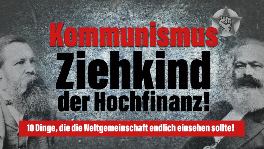 Kommunismus - Ziehkind der Hochfinanz!