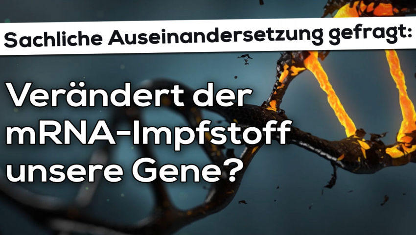 Sachliche Auseinandersetzung gefragt: Verändert der mRNA-Impfstoff unsere Gene?