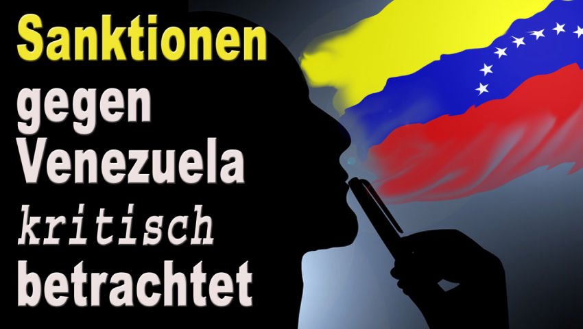 Sanktionen gegen Venezuela kritisch betrachtet