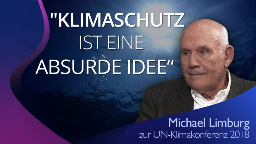 Michael Limburg: 'Klimaschutz ist eine absurde Idee“ (Zur UN-Klimakonferenz 2018)