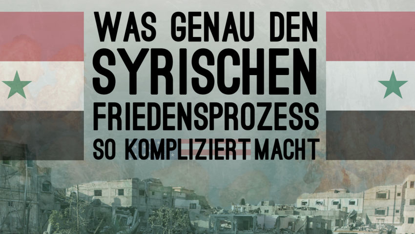 Was genau den syrischen Friedensprozess so kompliziert macht