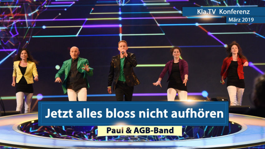 Kla.TV-Konferenz März 2019: ♫ Jetzt alles, bloß nicht aufhören! ♫