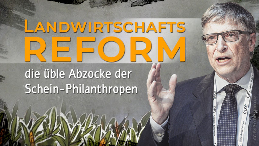 Landwirtschaftsreform – die üble Abzocke der Schein-Philanthropen