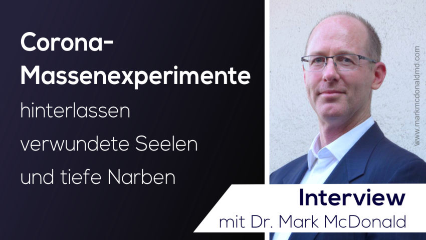 Corona-Massenexperimente hinterlassen verwundete Seelen und tiefe Narben - Interview mit Dr. Mark Mc