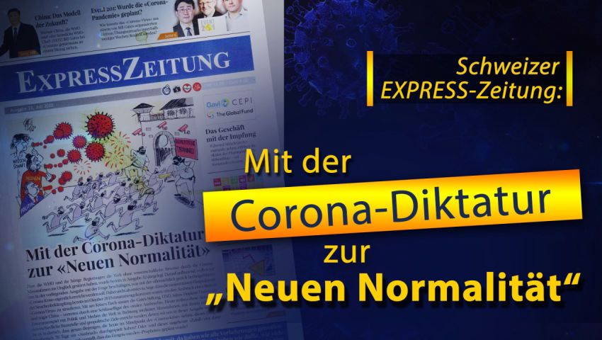 Schweizer EXPRESS-Zeitung: Mit der Corona-Diktatur zur «Neuen Normalität»