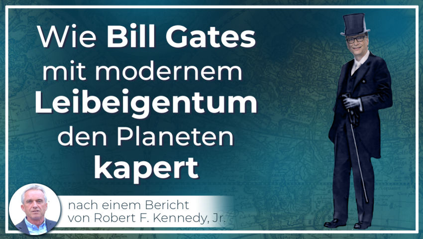 Wie Bill Gates mit modernem Leibeigentum den Planeten kapert