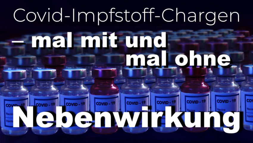 Covid-Impfstoff-Chargen ‒ mal mit und mal ohne Nebenwirkung