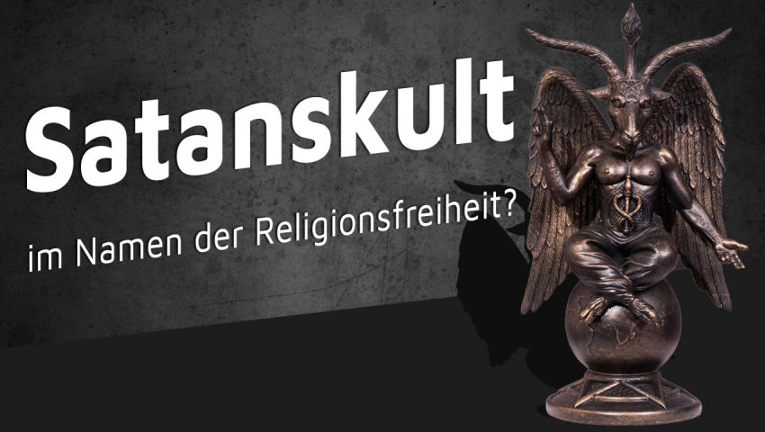 Satanskult im Namen der Religionsfreiheit?