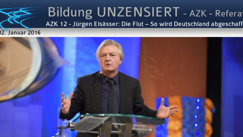 AZK 12 - Jürgen Elsässer: Die Flut – So wird Deutschland abgeschafft