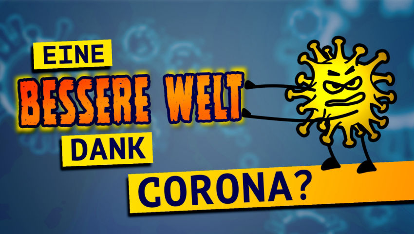 Eine bessere Welt dank Corona?