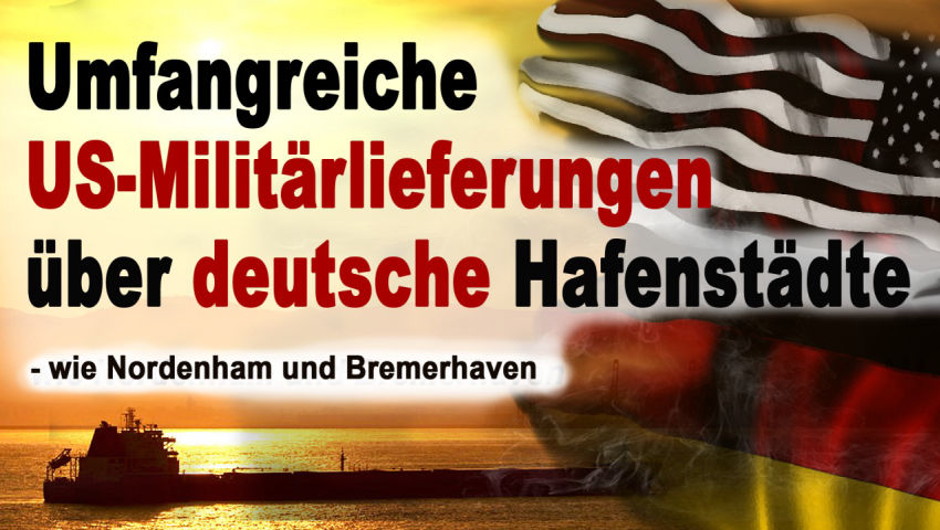 Umfangreiche US-Militärlieferungen über deutsche Hafenstädte, wie Nordenham und Bremerhaven